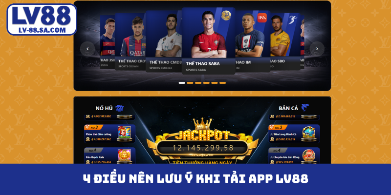 4 điều nên lưu ý khi tải app LV88