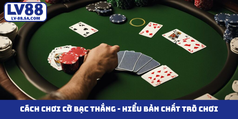 Cách chơi cờ bạc thắng - Hiểu bản chất trò chơi
