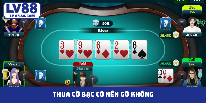 Thua cờ bạc có nên gỡ không