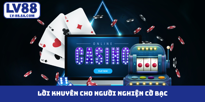 Lời khuyên cho người nghiện cờ bạc