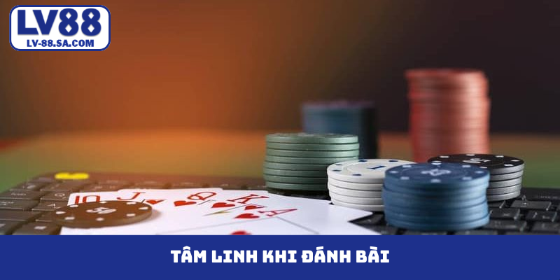 Tâm linh khi đánh bài