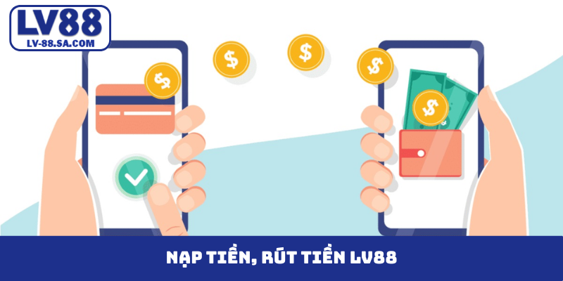 Nạp tiền, rút tiền LV88